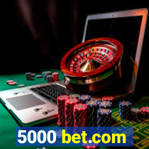 5000 bet.com
